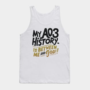 My aos history is between me and god! Tank Top